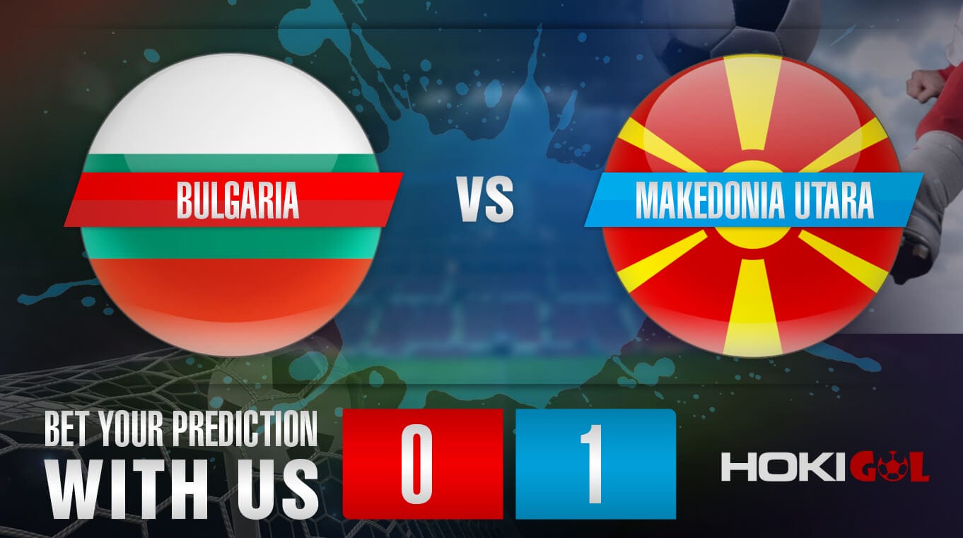 Prediksi Bola Bulgaria Vs Makedonia Utara 2 Juni 2022